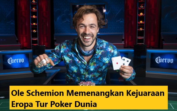 Ole Schemion Memenangkan Kejuaraan Eropa Tur Poker Dunia